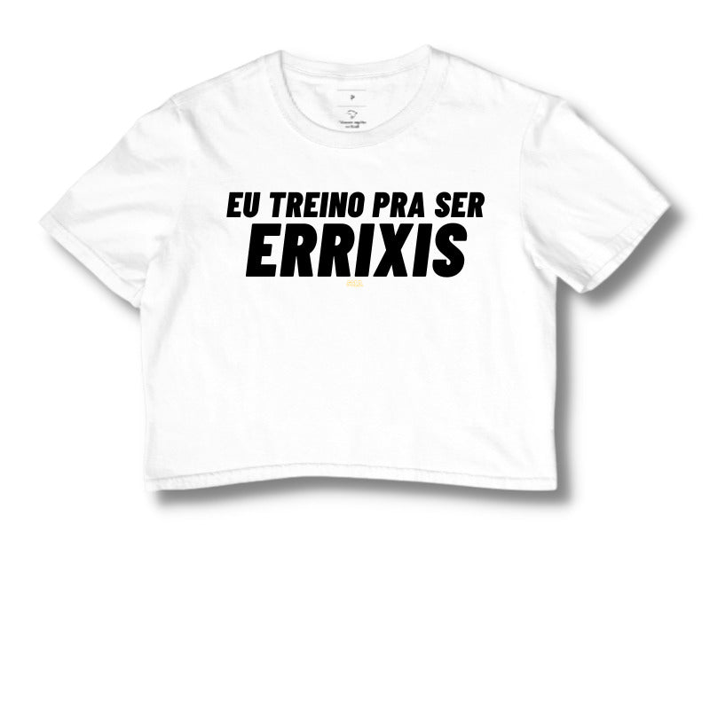 Cropped Crossfit Eu Treino pra Ser Errixis