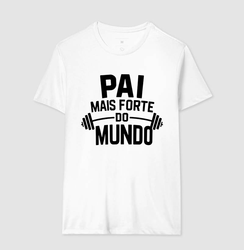 Pai mais forte do mundo - Camiseta