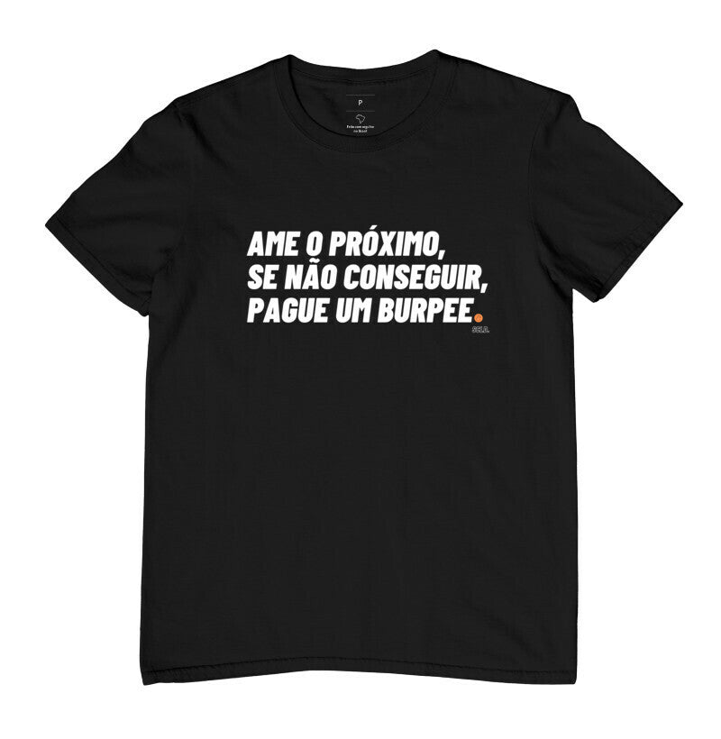 Ame o Proximo ou pague um burpee- Camiseta
