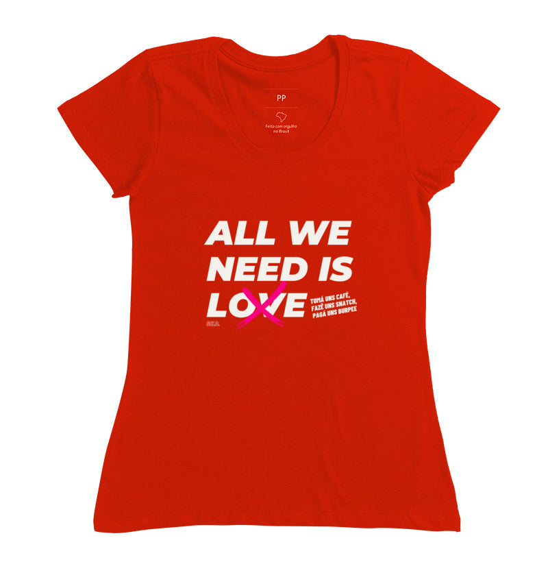 Camiseta All We Need is