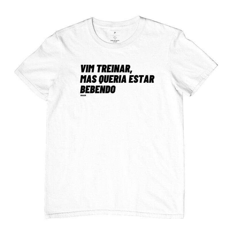Camiseta Vim Treinar Mas Queria Estar Bebendo Crossfit