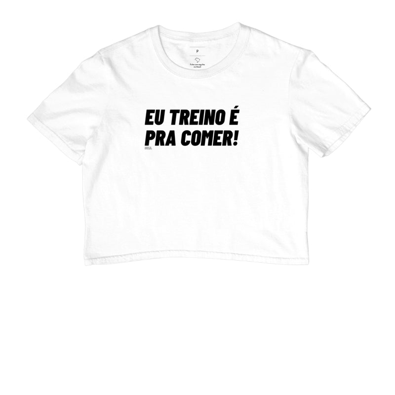 Cropped Eu Treino e pra comer Crossfit