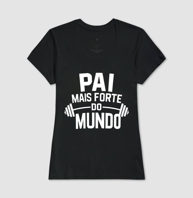 Pai mais forte do mundo - Camiseta