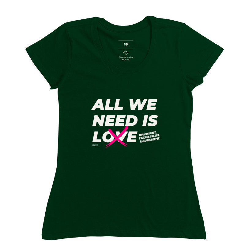 Camiseta All We Need is