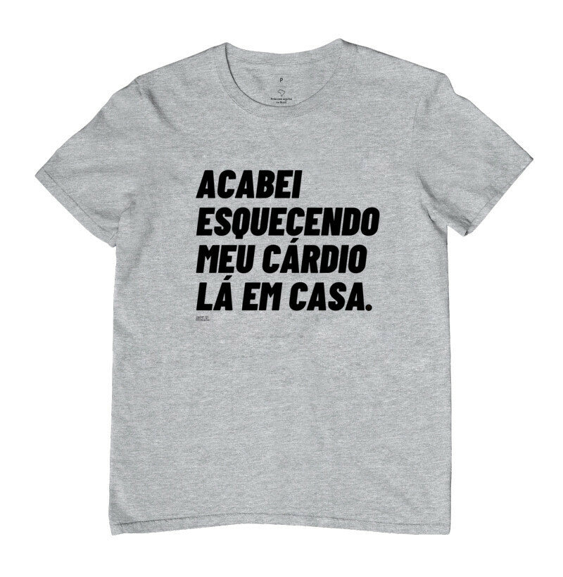 Camiseta Acabei Esquecendo meu Cardio