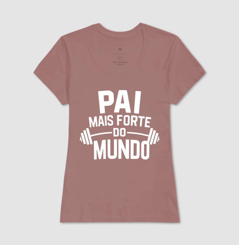 Pai mais forte do mundo - Camiseta
