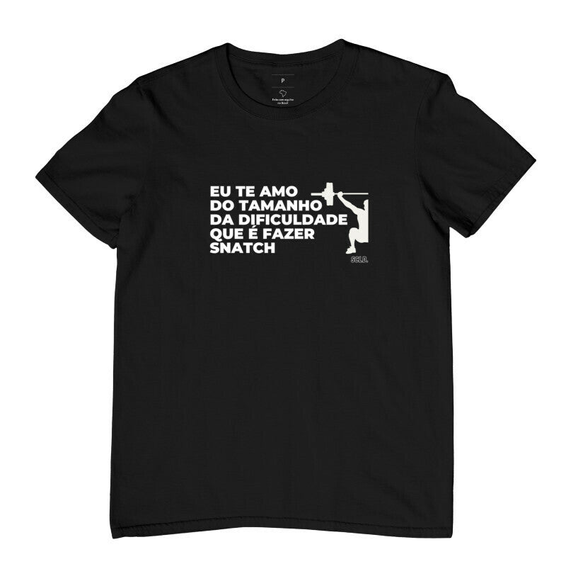 Camiseta Crossfit Eu te amo do tamanho da dificuldade de fazer snatch - Scaled