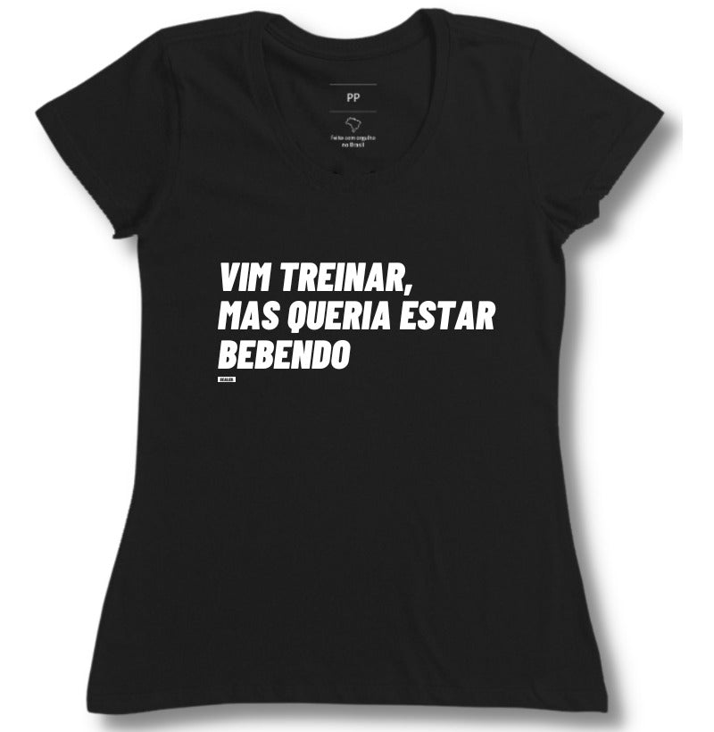 Camiseta Vim Treinar Mas Queria Estar Bebendo Crossfit