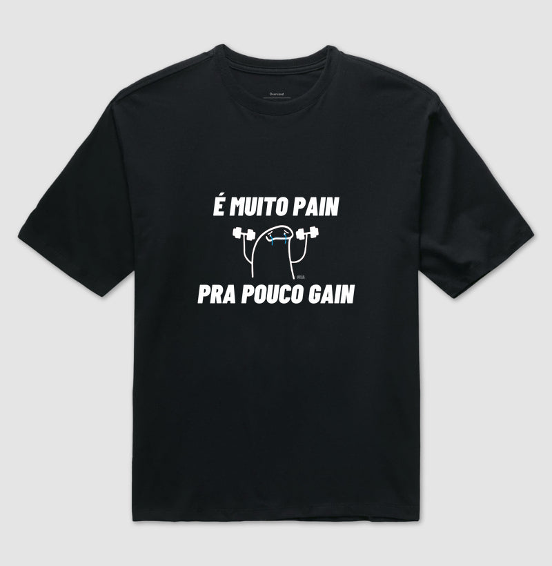 Muito Pain pra Pouco Gain - Oversized