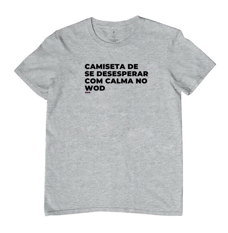 Camiseta de se desesperar com calma