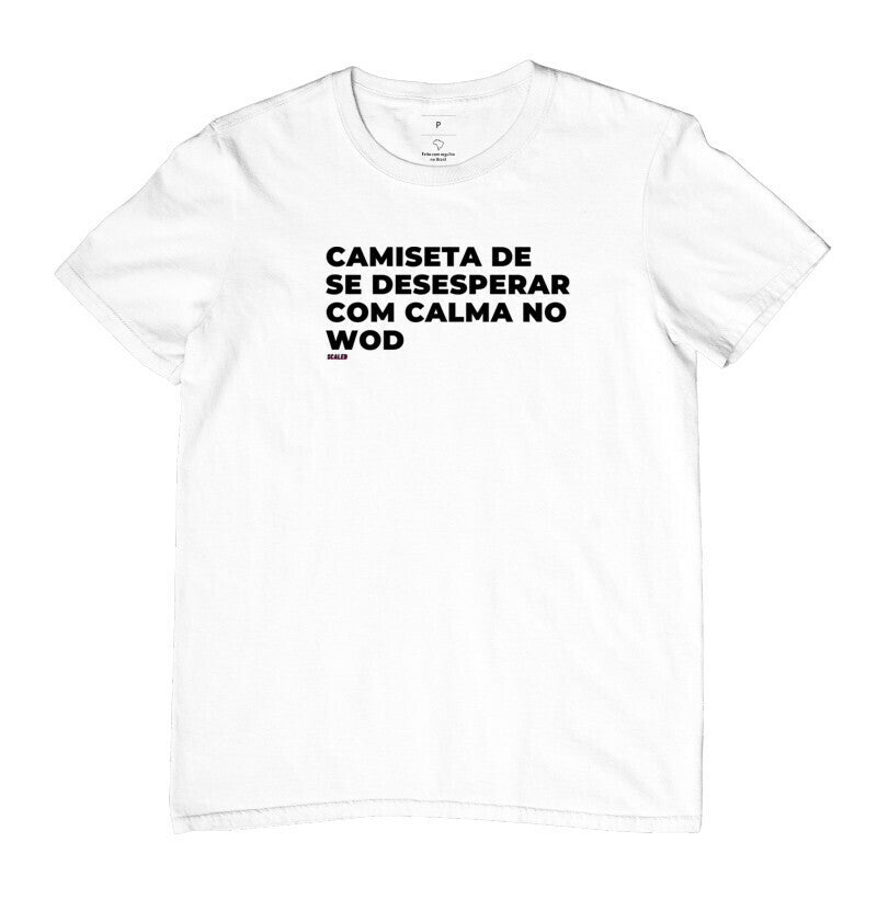 Camiseta de se desesperar com calma