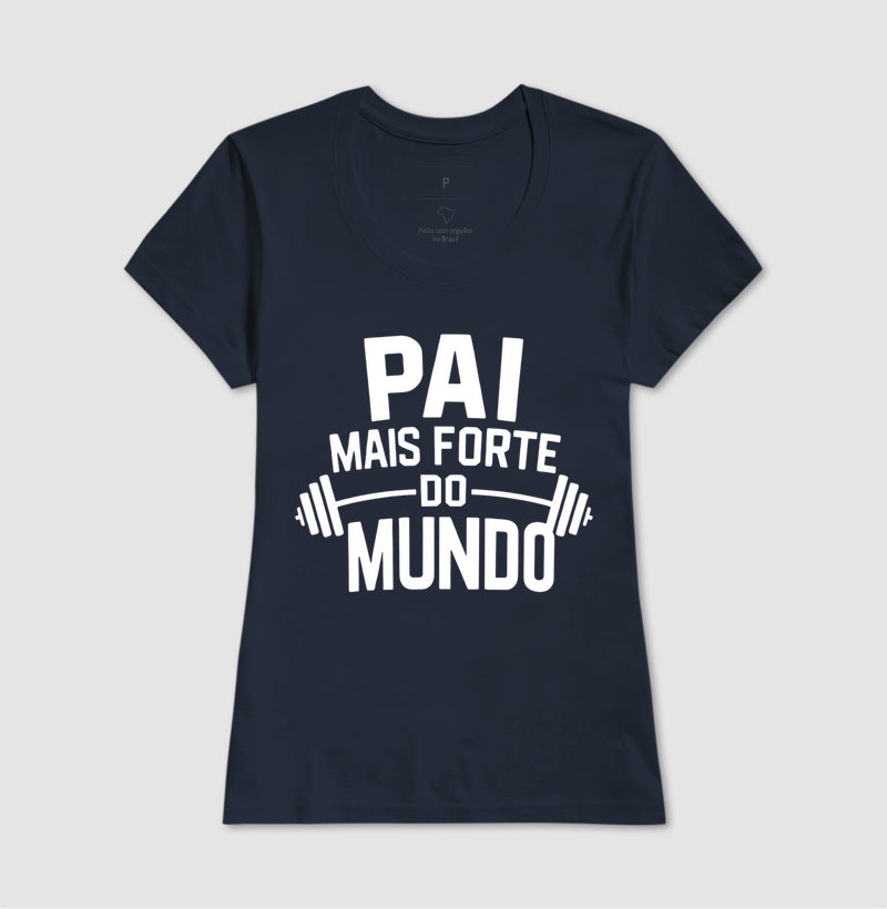 Pai mais forte do mundo - Camiseta