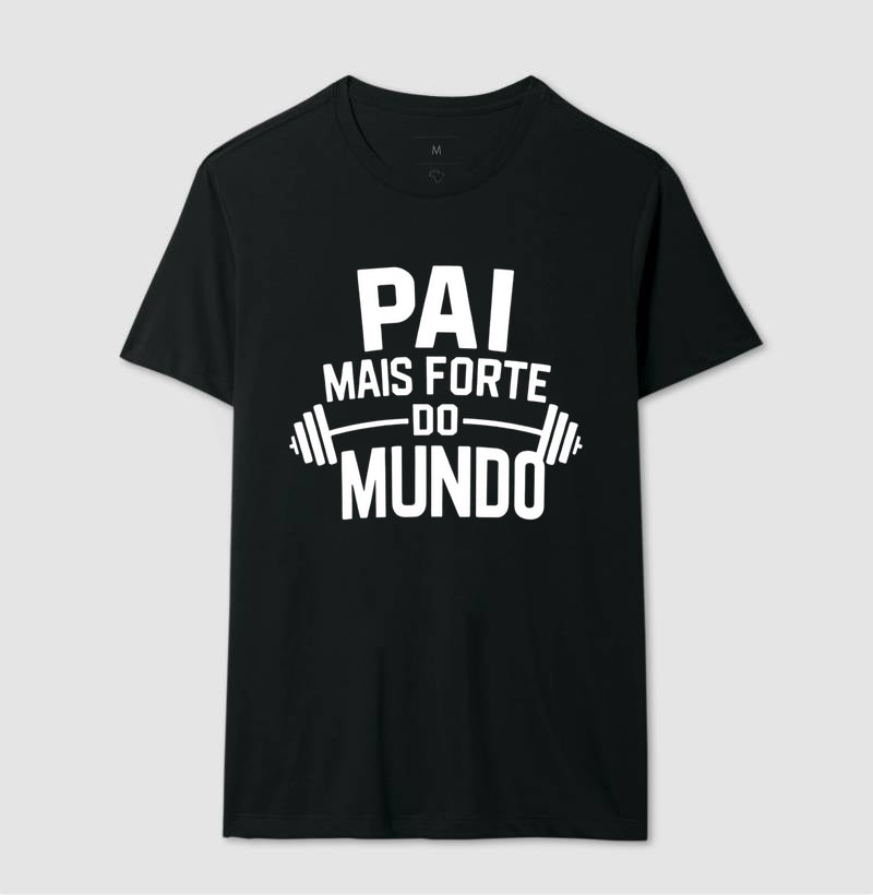 Pai mais forte do mundo - Camiseta