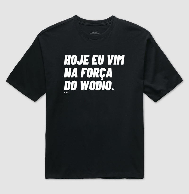 Na Força do Wodio - Oversized