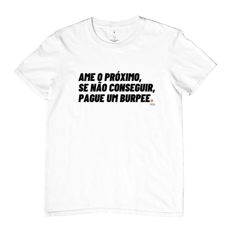 Ame o Proximo ou pague um burpee- Camiseta