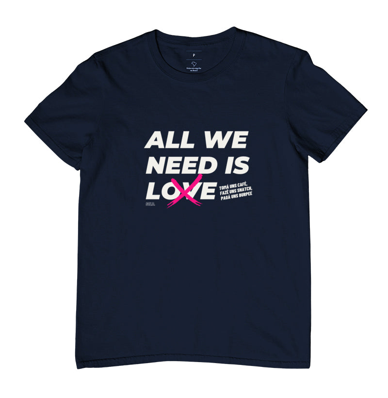 Camiseta All We Need is