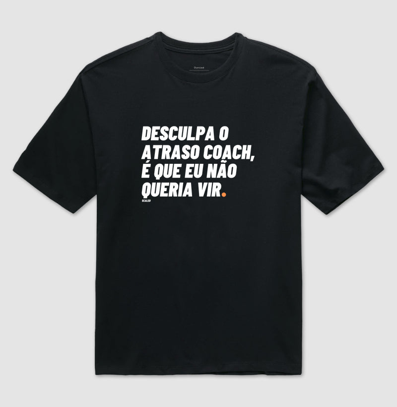 Desculpa o Atraso - Oversized
