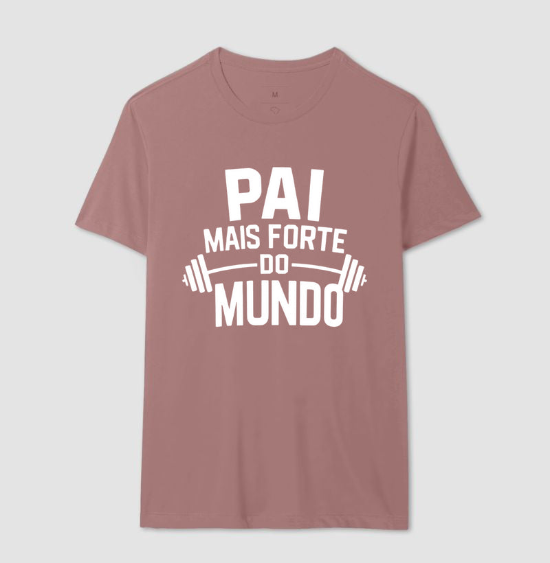 Pai mais forte do mundo - Camiseta