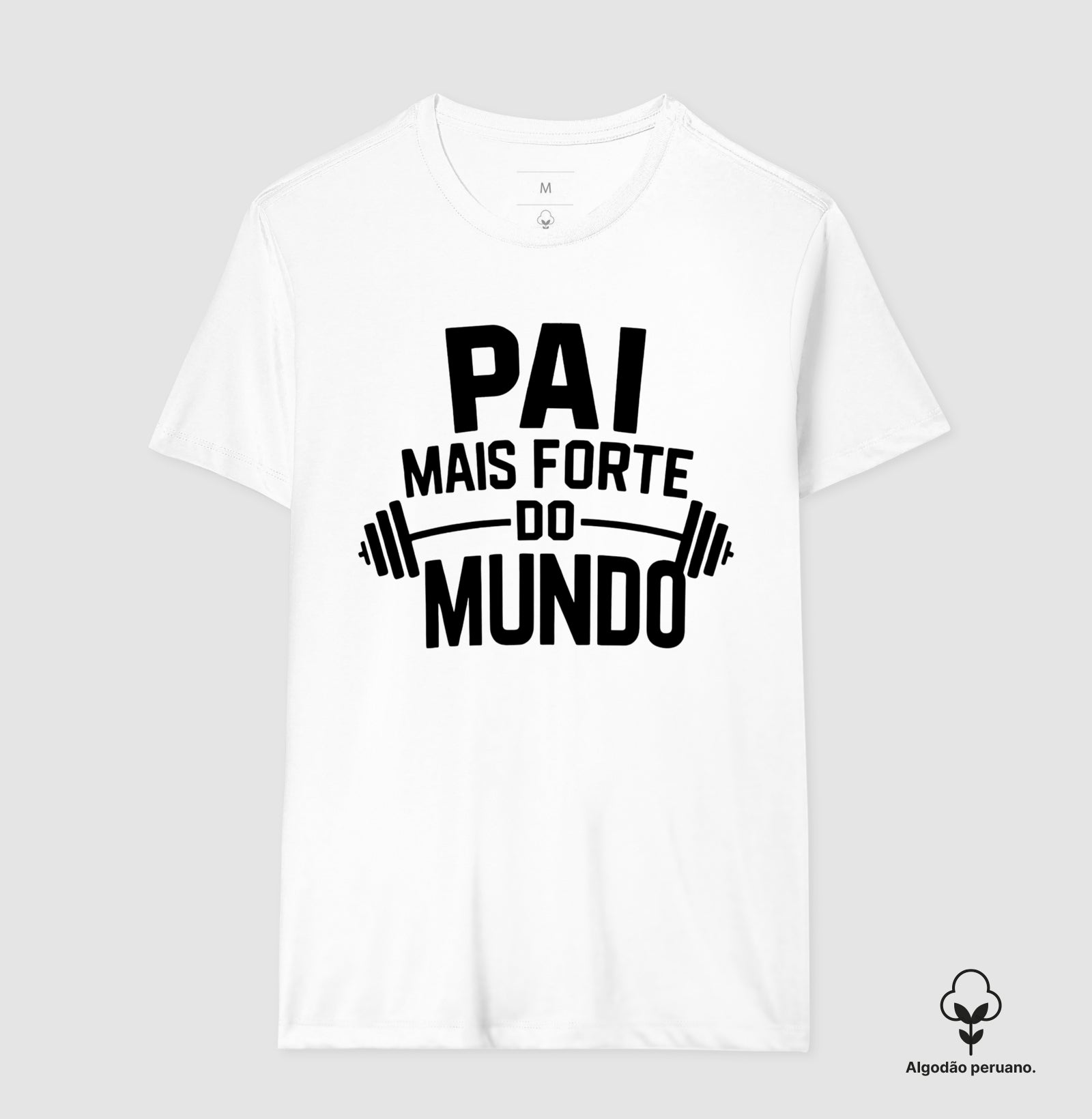 Pai mais forte do mundo - Algodão Peruano