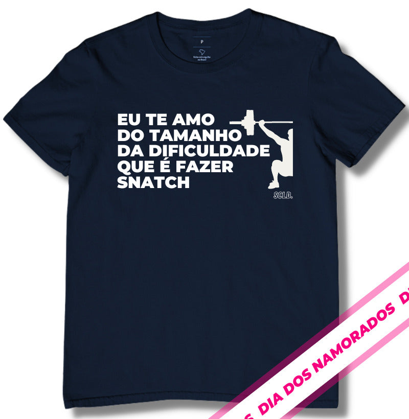 Camiseta Crossfit Eu te amo do tamanho da dificuldade de fazer snatch - Scaled