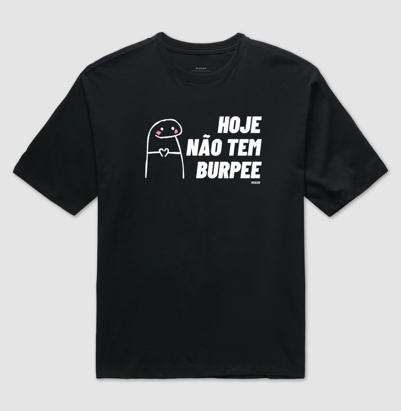 Hoje não tem Burpee - Oversized
