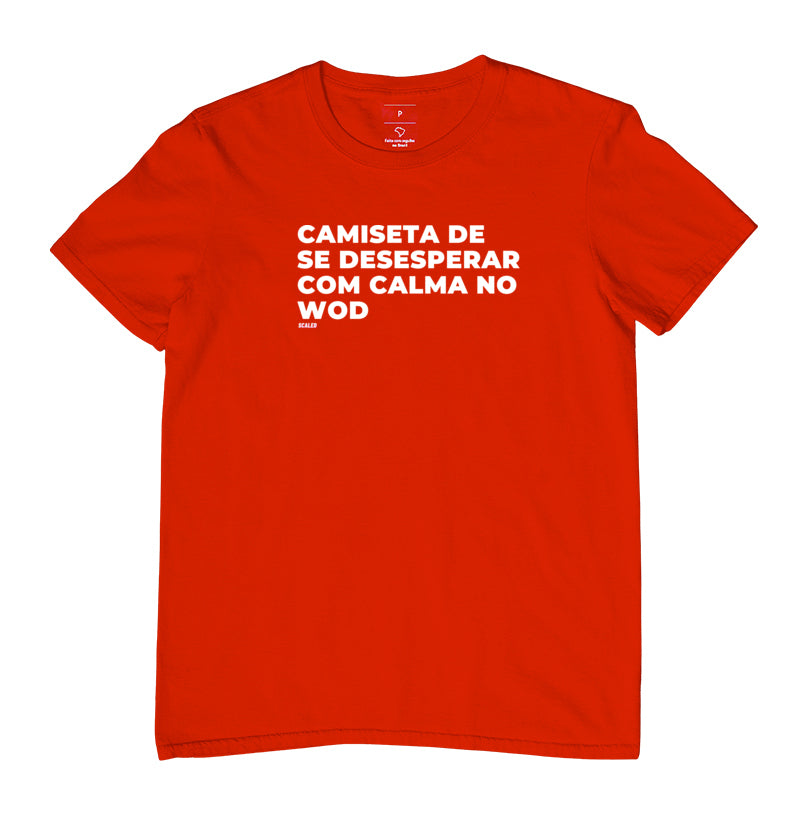 Camiseta de se desesperar com calma