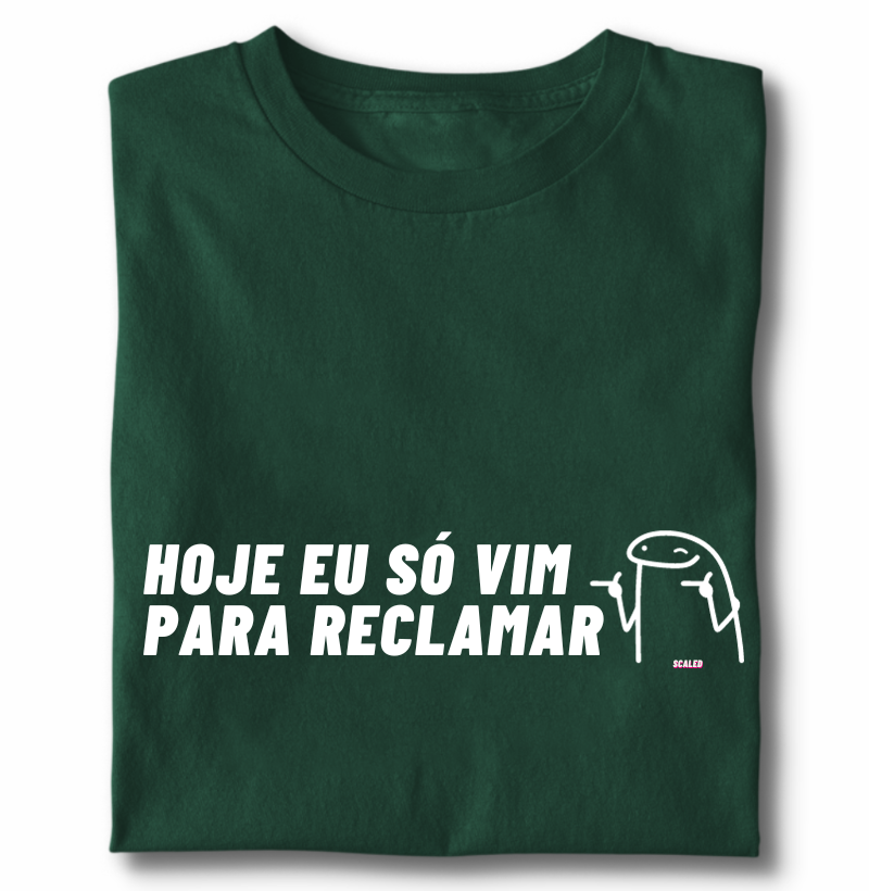 Hoje eu só vim pra reclamar