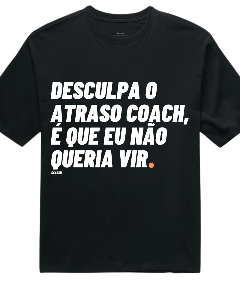 Desculpa o Atraso - Oversized