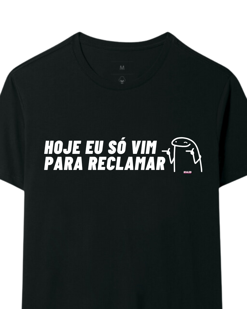 Hoje eu só vim pra reclamar