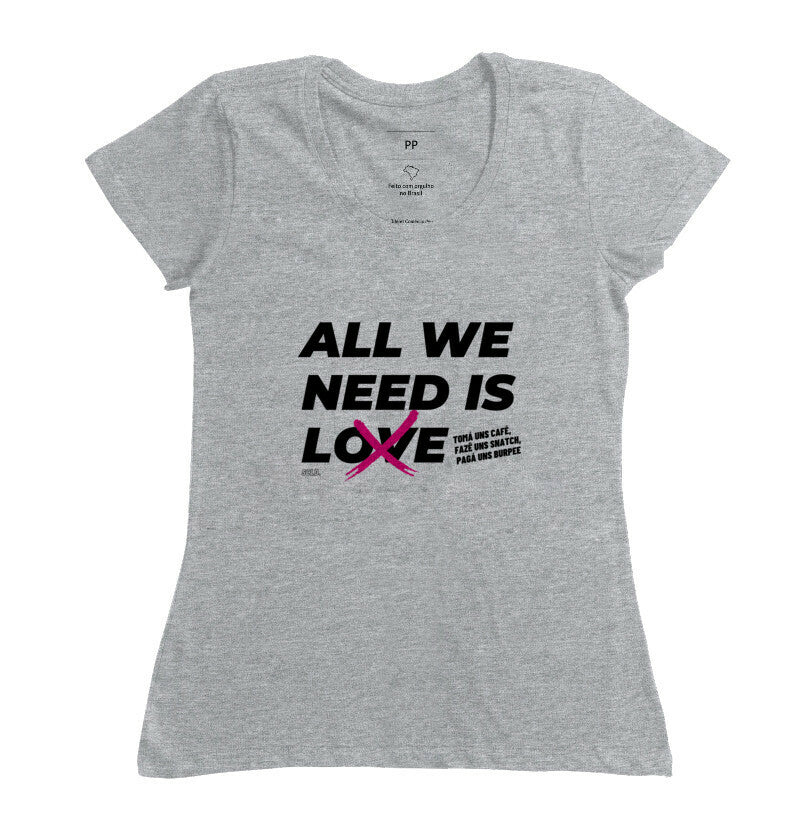 Camiseta All We Need is