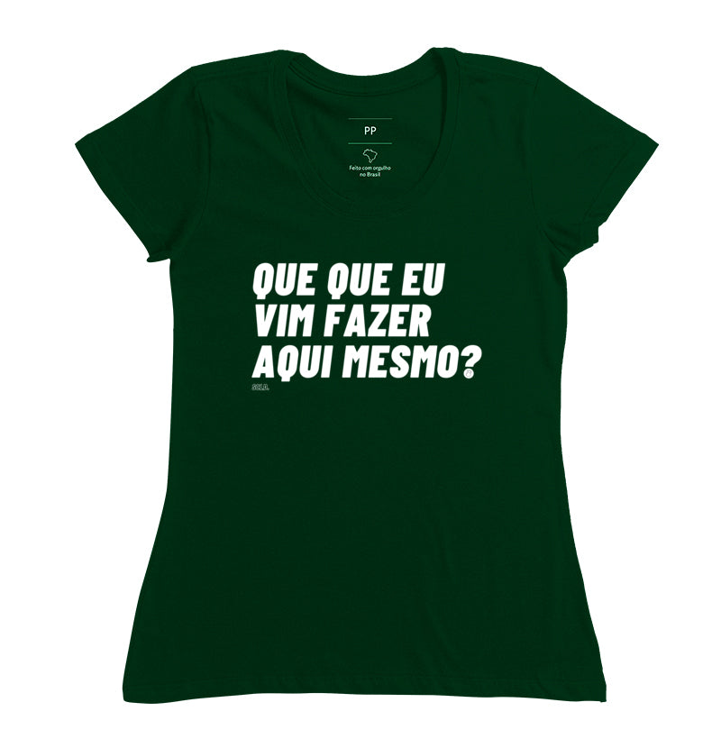 Que que eu vim fazer aqui mesmo