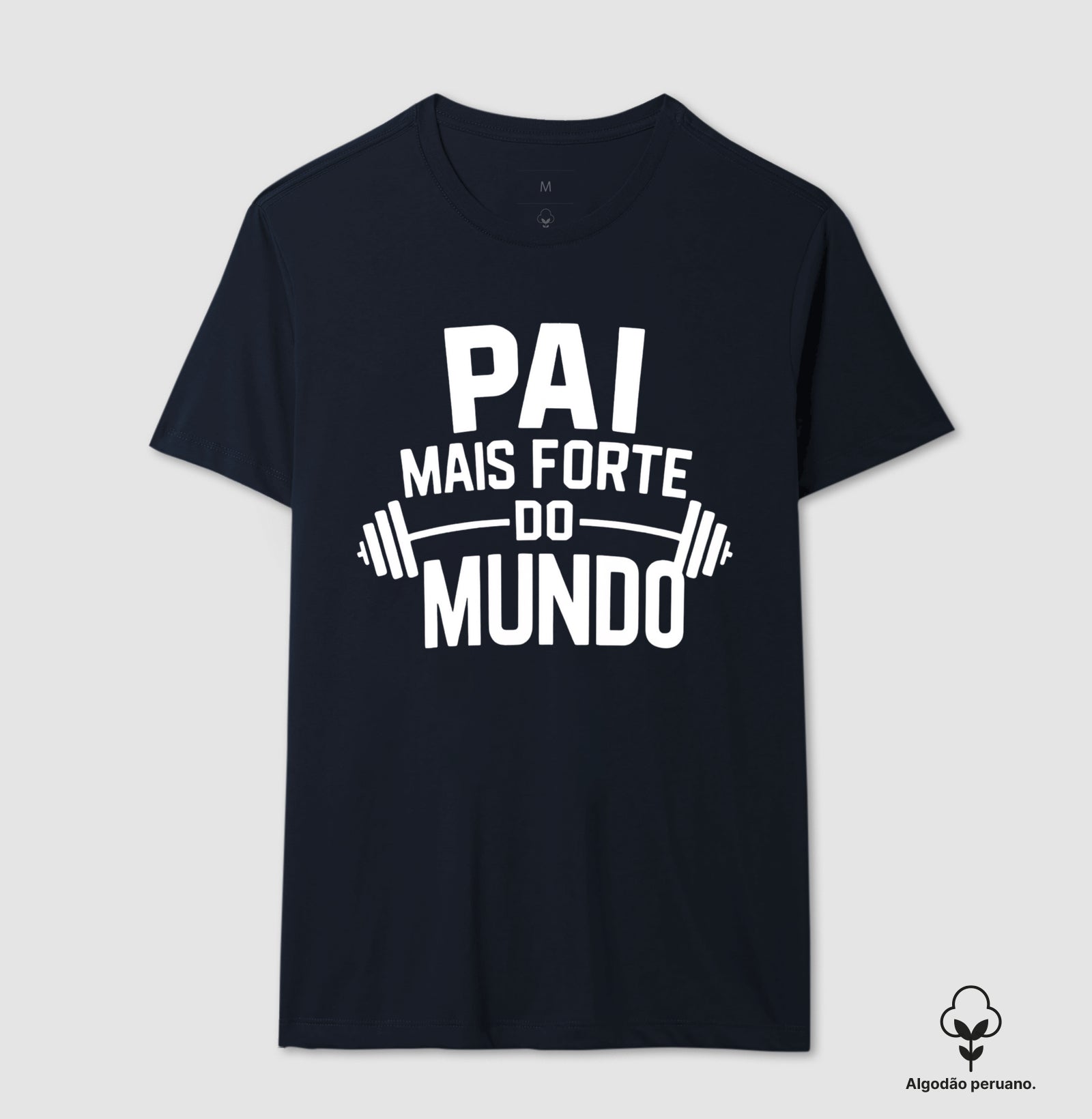 Pai mais forte do mundo - Algodão Peruano