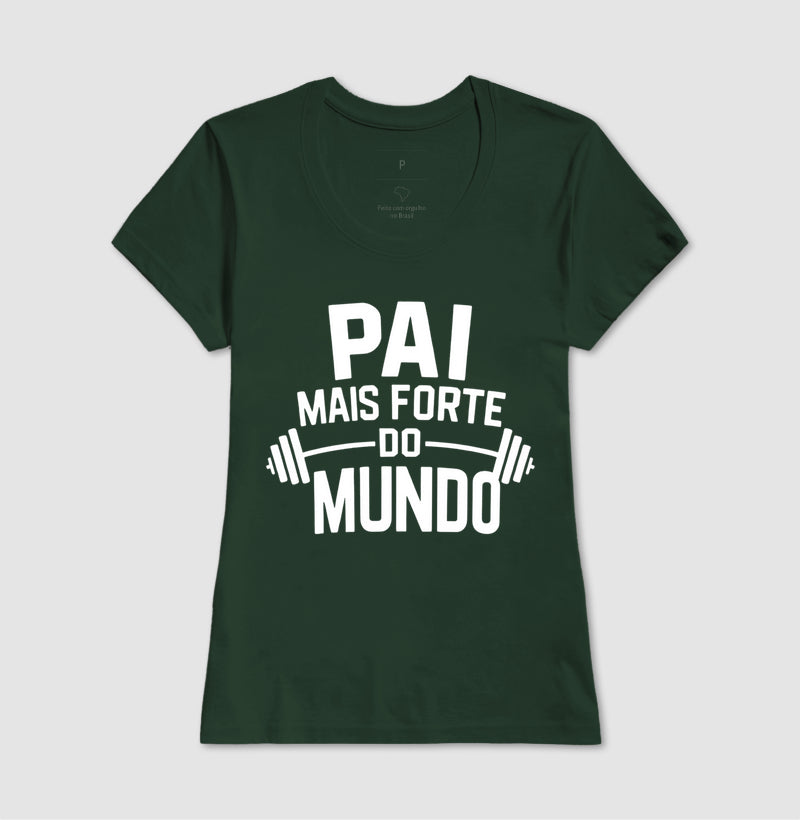 Pai mais forte do mundo - Camiseta