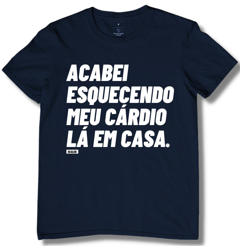 Camiseta Acabei Esquecendo meu Cardio