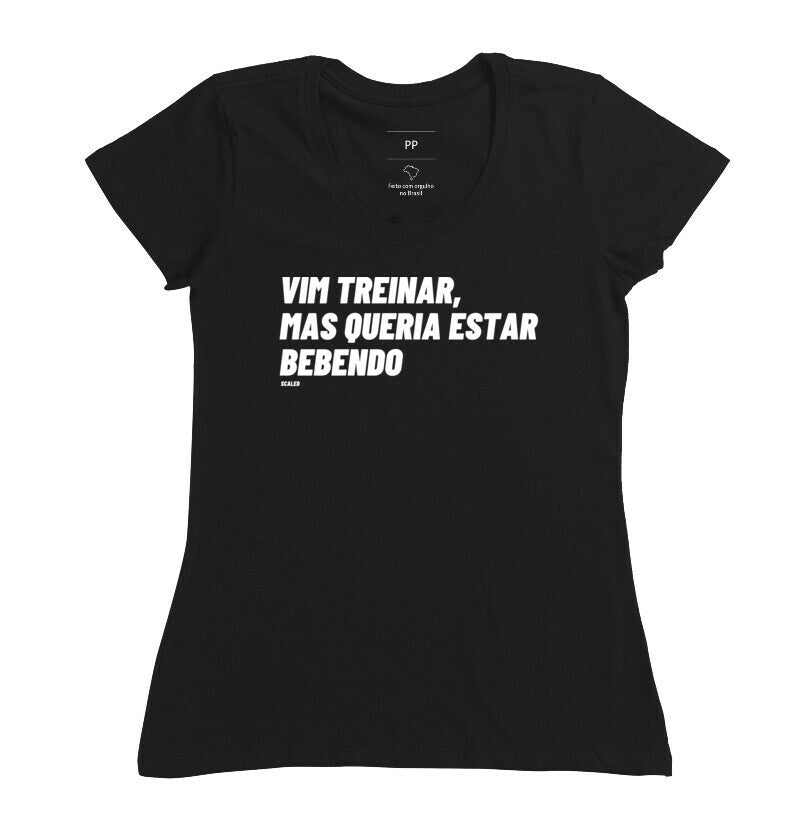 Camiseta Vim Treinar Mas Queria Estar Bebendo Crossfit