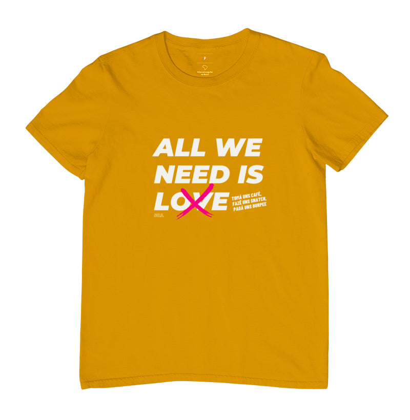 Camiseta All We Need is