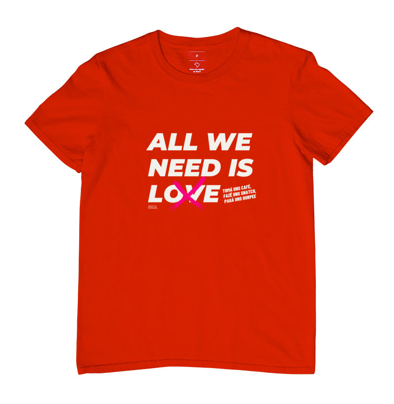 Camiseta All We Need is