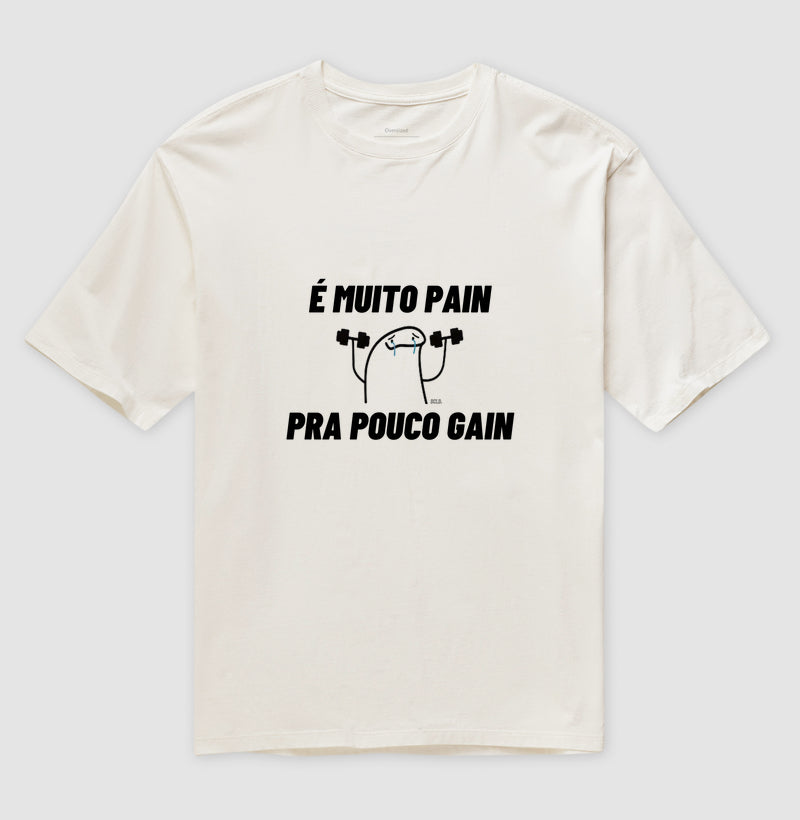 Muito Pain pra Pouco Gain - Oversized