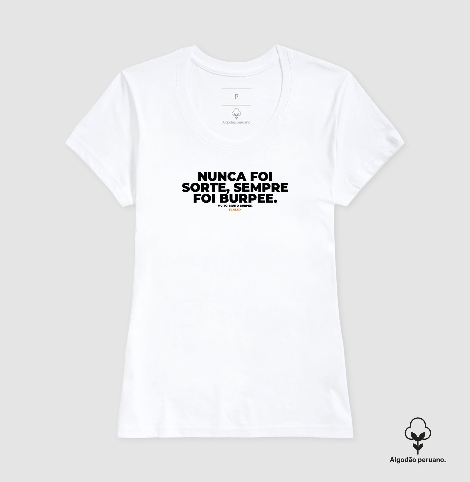 Nunca foi sorte, sempre foi burpee - Algodão Peruano