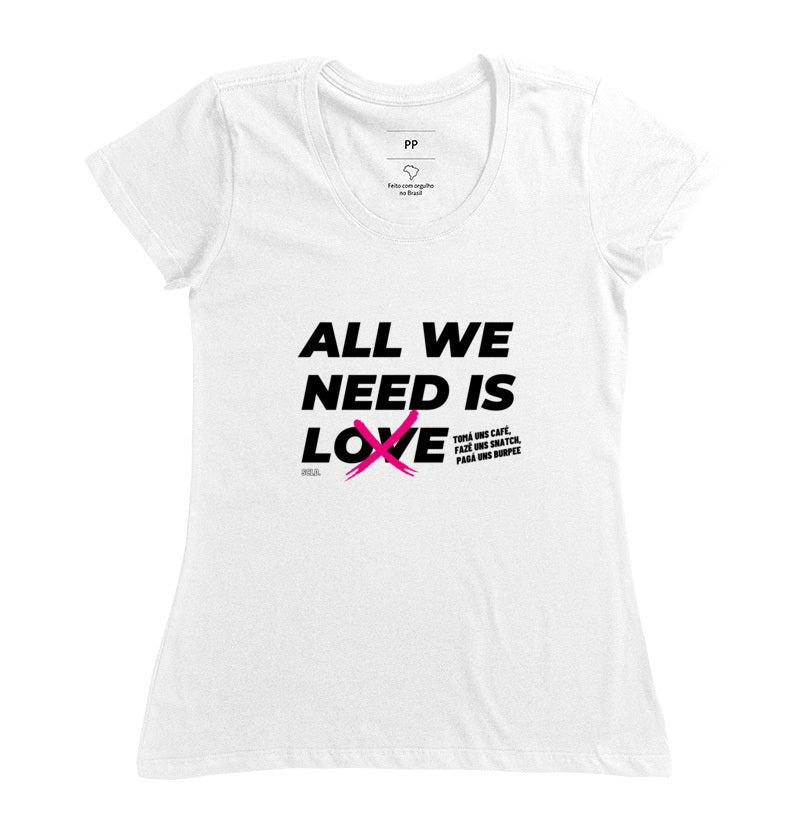 Camiseta All We Need is