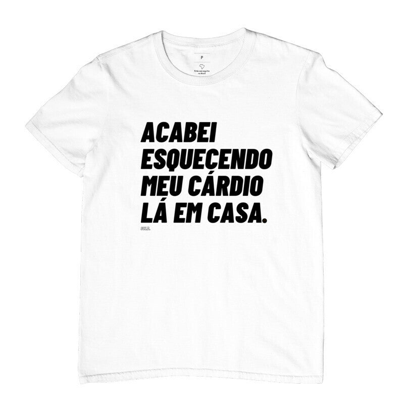 Camiseta Acabei Esquecendo meu Cardio