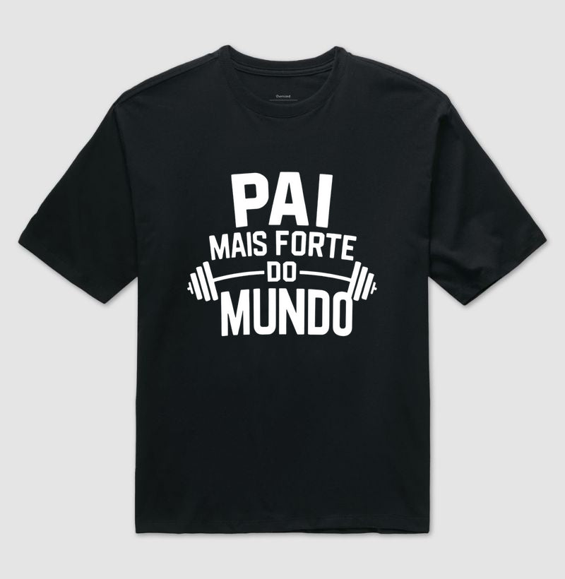 Pai mais forte do mundo - Oversized