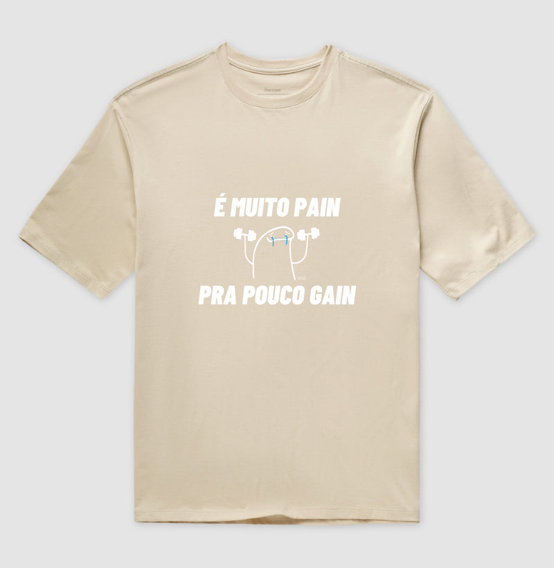 Muito Pain pra Pouco Gain - Oversized