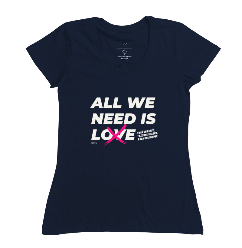Camiseta All We Need is