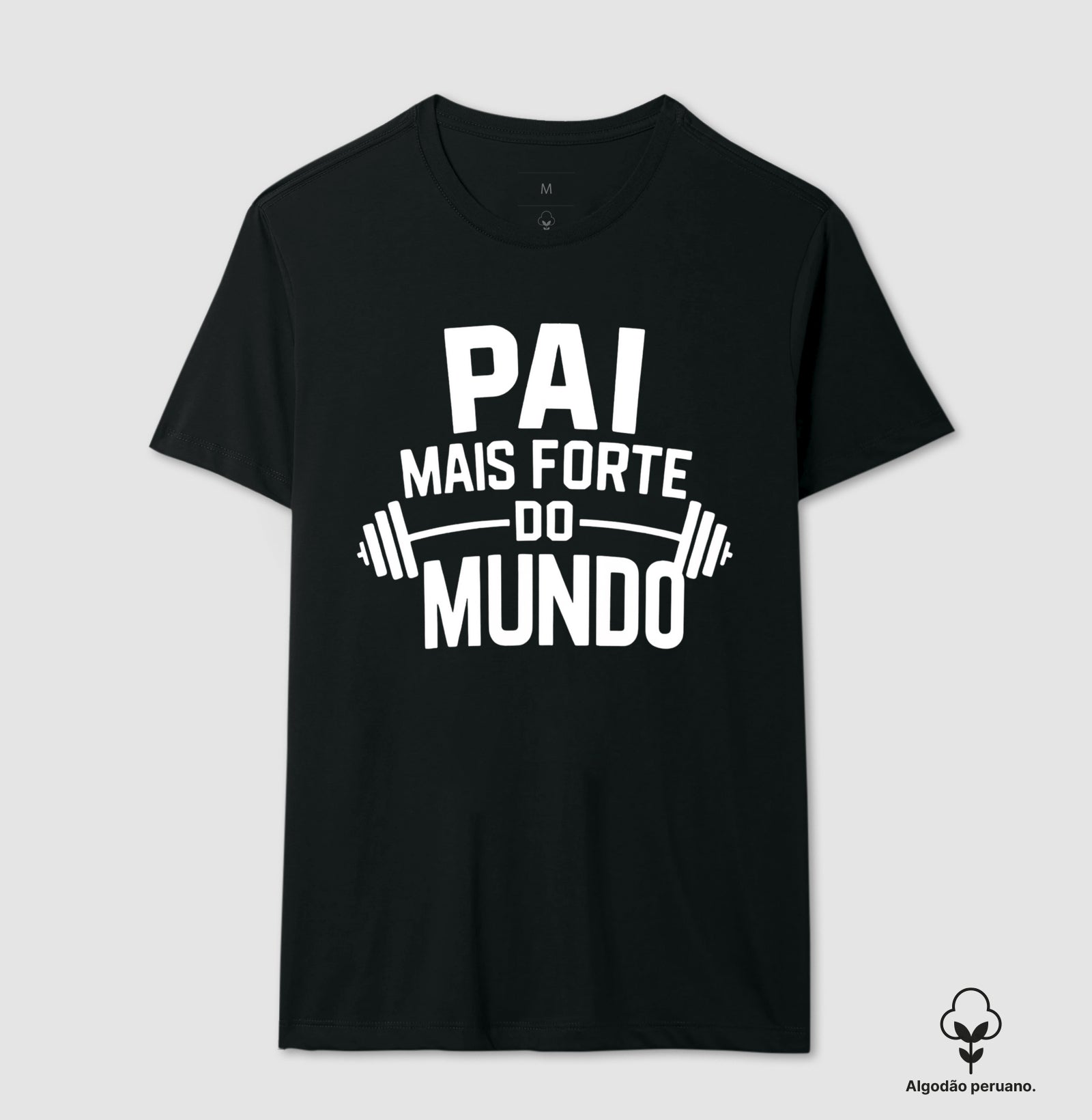 Pai mais forte do mundo - Algodão Peruano