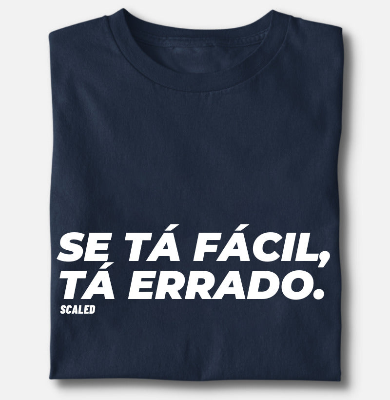 Se tá fácil, tá errado