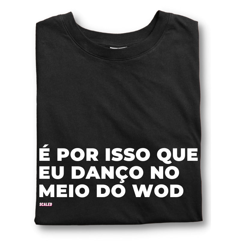 É por isso que eu danço no meio do Wod